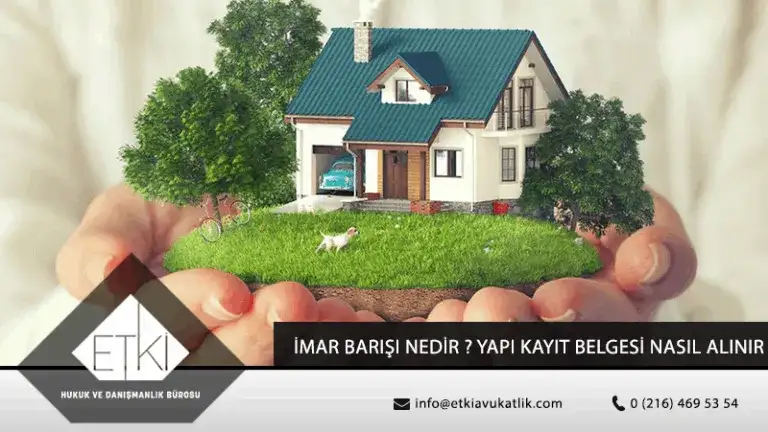 İmar Barışı Nedir? Yapı Kayıt Belgesi Nasıl Alınır?