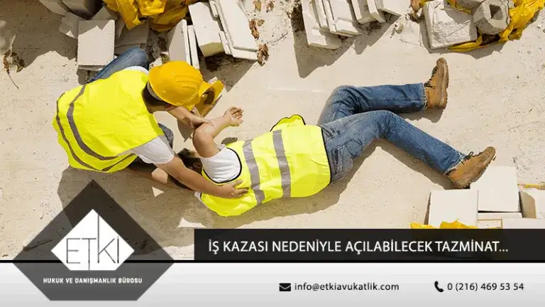 İş Kazaları Nedeniyle Açılabilecek Tazminat Davaları