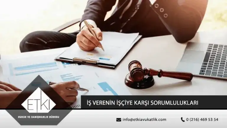 İşverenin İşçiye Karşı Sorumlulukları