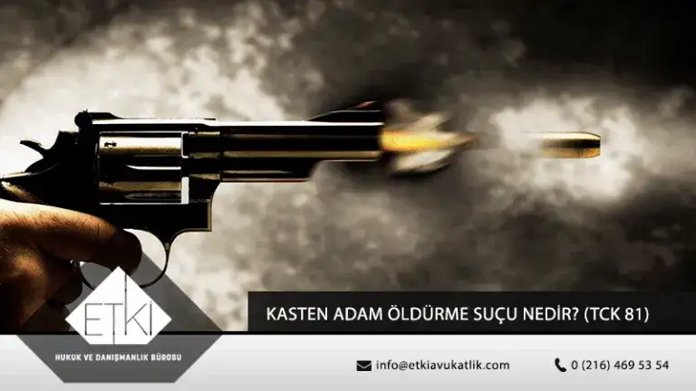 Türk Ceza Kanunu’nda Kasten Öldürme Suçu (TCK madde 81)