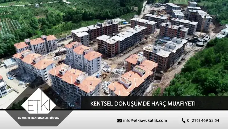 Kentsel Dönüşüme Tabi Taşınmazlarda Harç Muafiyeti