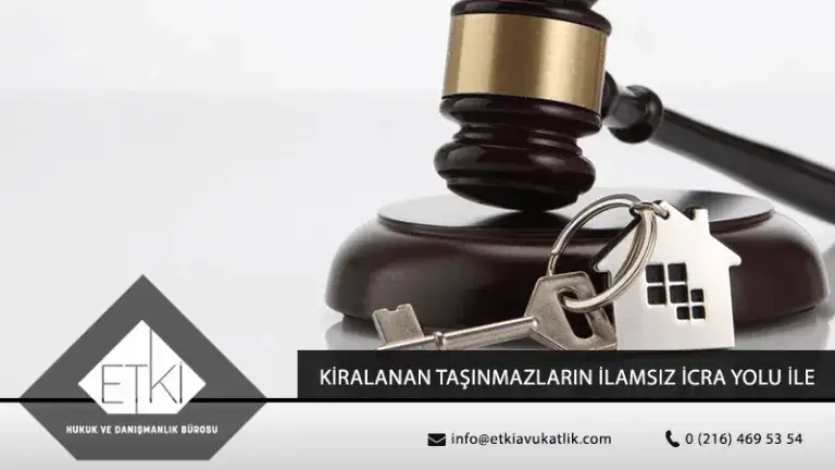 Kiralanan Taşınmazların İlamsız İcra Yolu İle Tahliyesi