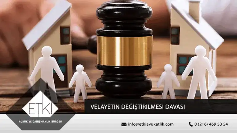 Velayetin Değiştirilmesi Davası